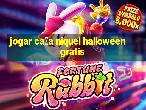 jogar ca莽a niquel halloween gratis