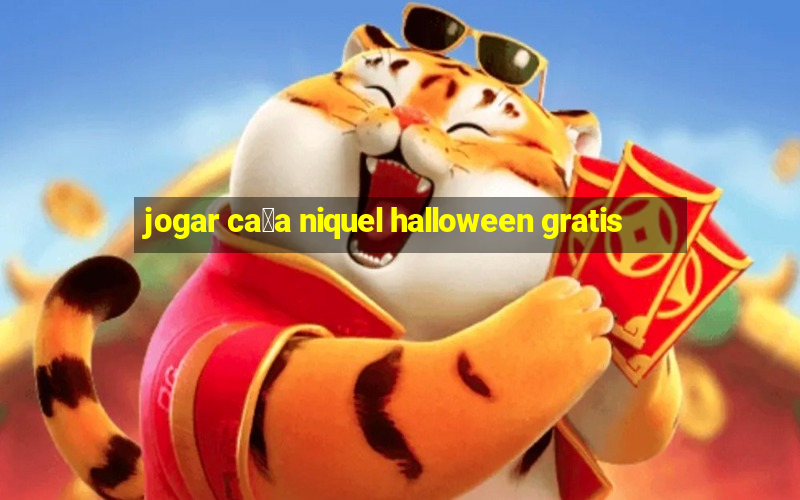 jogar ca莽a niquel halloween gratis