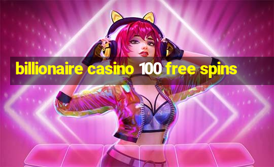 billionaire casino 100 free spins