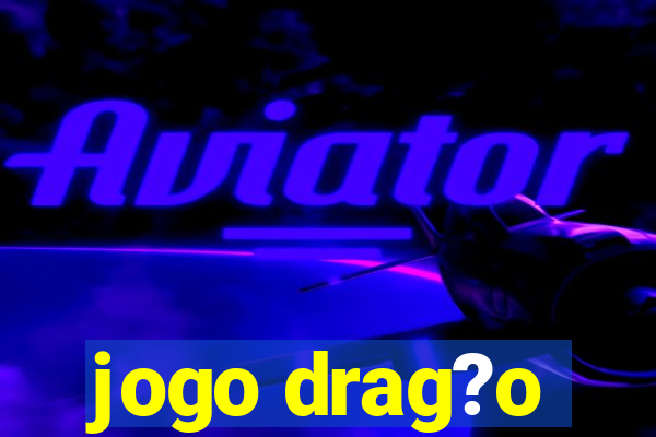 jogo drag?o