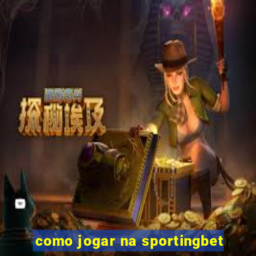 como jogar na sportingbet