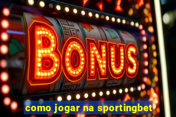 como jogar na sportingbet