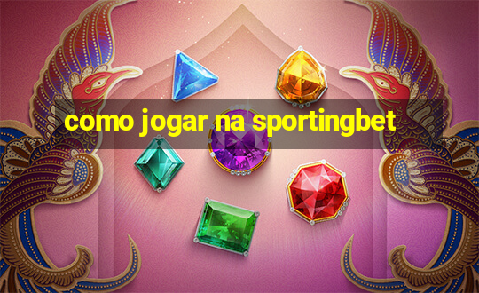 como jogar na sportingbet