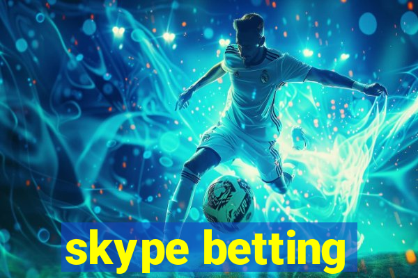 skype betting