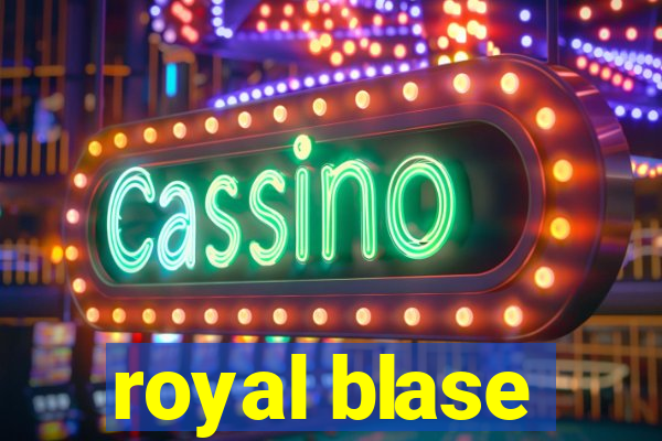 royal blase