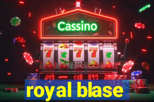 royal blase