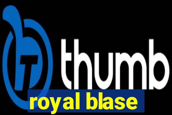 royal blase