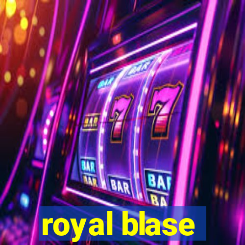 royal blase