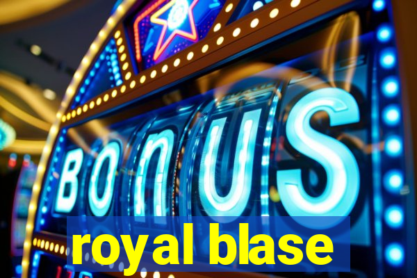 royal blase