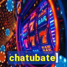 chatubate]