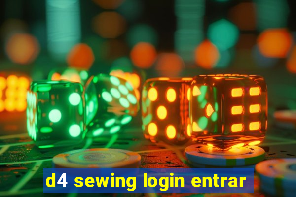 d4 sewing login entrar