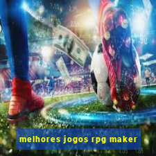 melhores jogos rpg maker