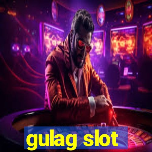 gulag slot