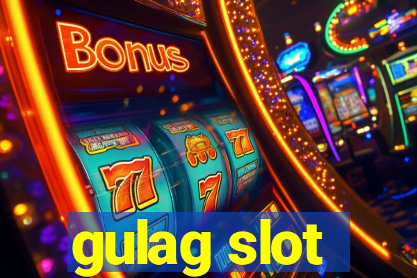 gulag slot