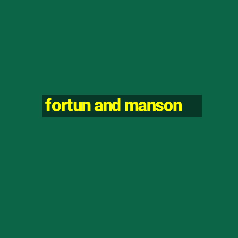 fortun and manson