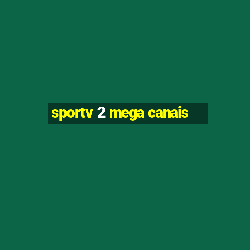 sportv 2 mega canais