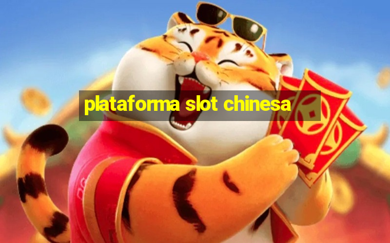 plataforma slot chinesa