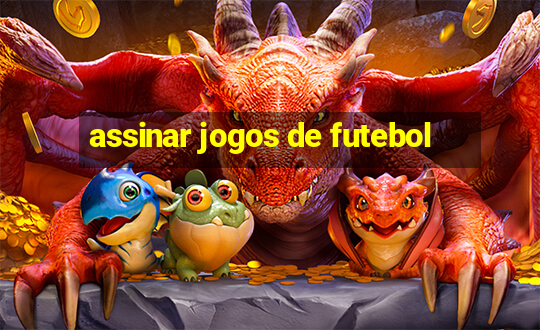 assinar jogos de futebol