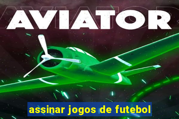 assinar jogos de futebol