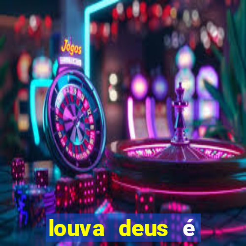 louva deus é sinal de que