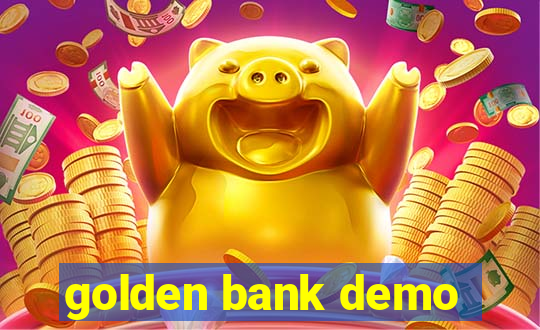 golden bank demo