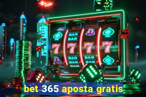 bet 365 aposta gratis