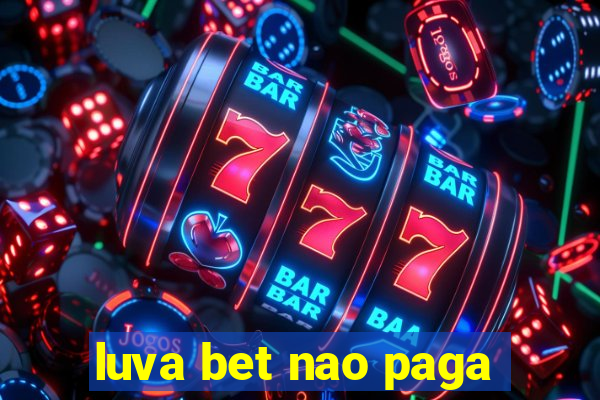 luva bet nao paga