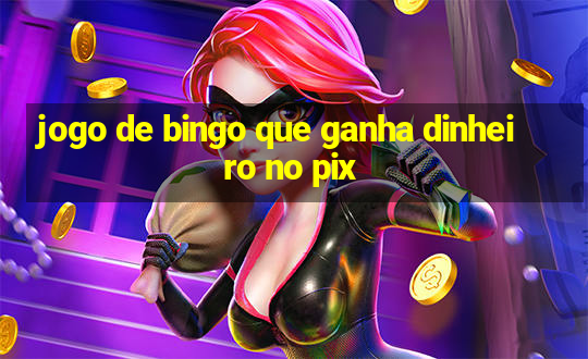 jogo de bingo que ganha dinheiro no pix