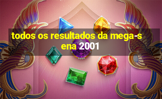 todos os resultados da mega-sena 2001