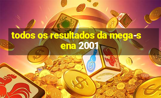 todos os resultados da mega-sena 2001