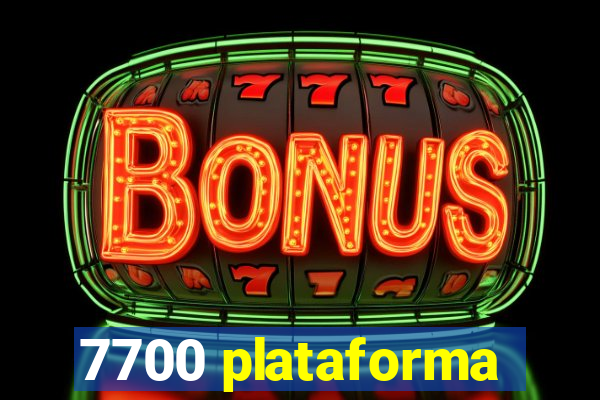 7700 plataforma