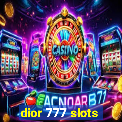 dior 777 slots