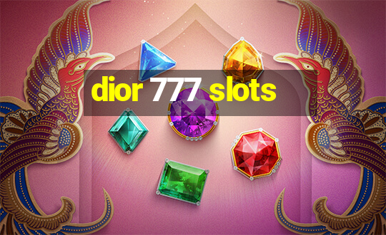 dior 777 slots