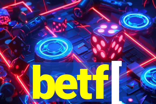 betf[