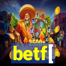 betf[