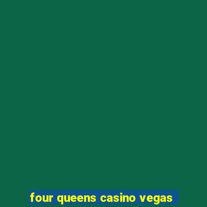 four queens casino vegas