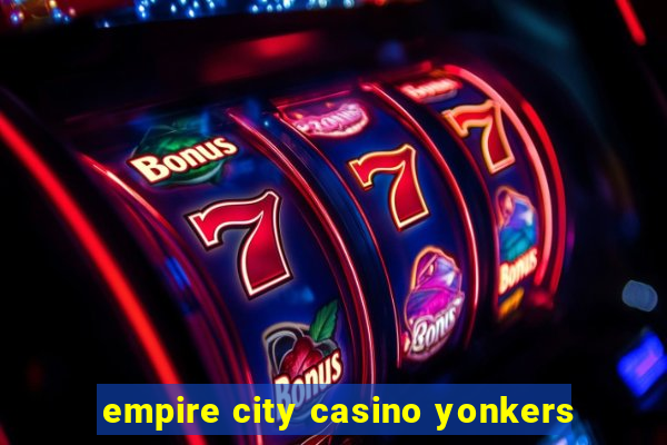 empire city casino yonkers