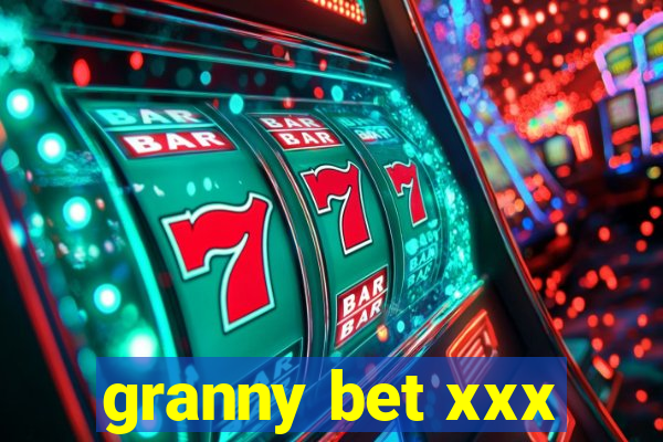 granny bet xxx