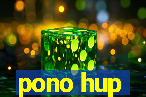 pono hup