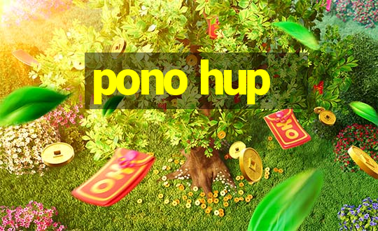 pono hup