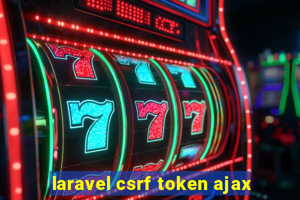 laravel csrf token ajax