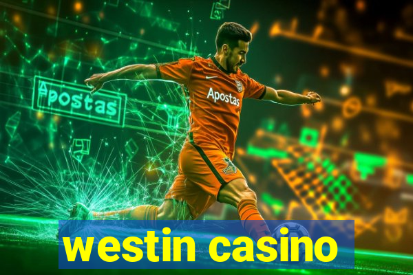 westin casino