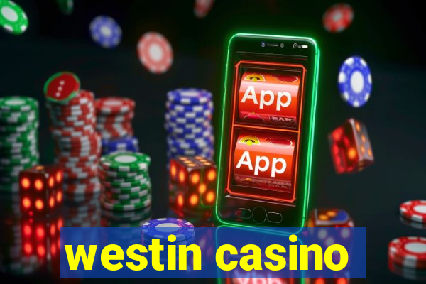 westin casino