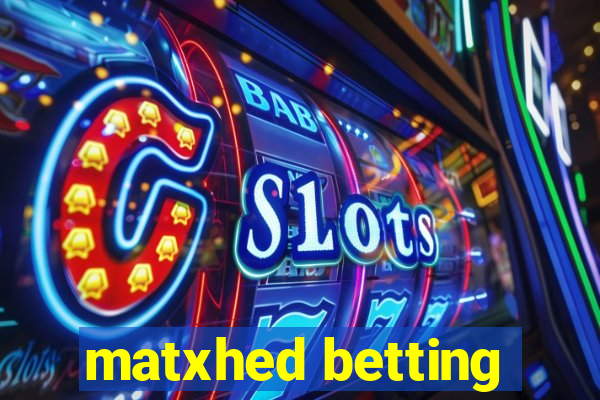 matxhed betting