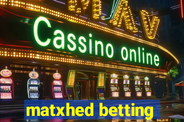 matxhed betting