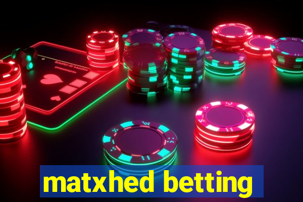 matxhed betting