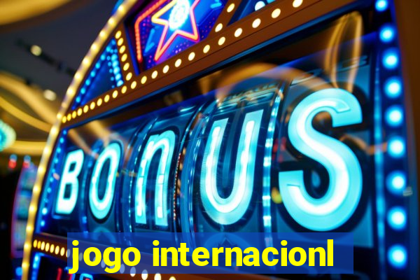 jogo internacionl