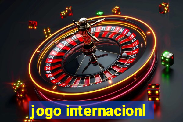 jogo internacionl