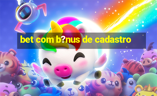 bet com b?nus de cadastro