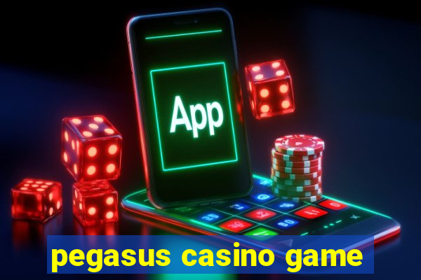 pegasus casino game